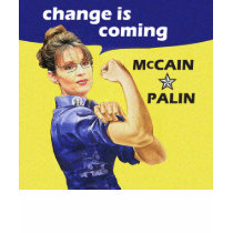 "change is coming" McCain / Palin Republican Party
