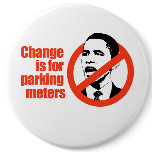 CHANGE IS FOR PARKING METERS / ANTI-OBAMA T-SHIRT PINBACK BUTTON