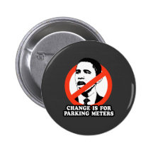 CHANGE IS FOR PARKING METERS T-SHIRT PINBACK BUTTON