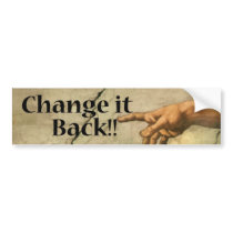 Change It Back Bumpersticker Bumper Stickers