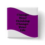 Change Your Thinking Change Your Life Pinback Button