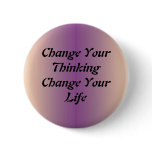 Change your thinking change your life buttons