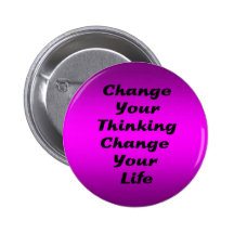 Change Your Thinking Change Your Life Pinback Buttons