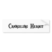 Changeling Hermit Bumper Sticker