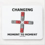 Changing Moment To Moment (Magnetism Humor) Mousepads