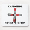 Changing Moment To Moment (Magnetism Humour) mousepads
