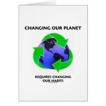 Changing Our Planet Requires Changing Our Habits Greeting Card