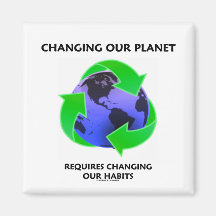 Changing Our Planet Requires Changing Our Habits Fridge Magnet