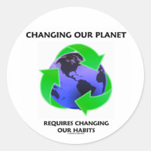 Changing Our Planet Requires Changing Our Habits Stickers