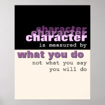 Character is Measured by What You Do Posters