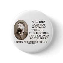 Charles Sanders Peirce Soul Belongs To The Idea Button
