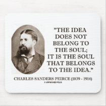 Charles Sanders Peirce Soul Belongs To The Idea Mouse Pad
