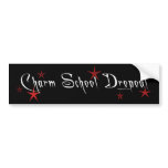 Charm School Dropout Bumper Sticker bumper stickers
