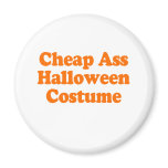 CHEAP ASS HALLOWEEN COSTUME magnets