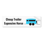 Cheap Trailer Expensive Horse bumper stickers