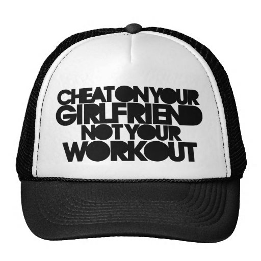 Cheat on your girlfriend trucker hat