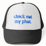 check out my phat.