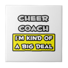 Cheer Coach .. I'm Kind of a Big Deal Ceramic Tile