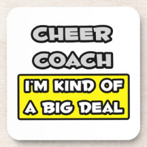 Cheer Coach .. I'm Kind of a Big Deal Coaster