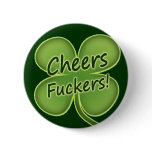 Cheers Fuckers buttons