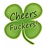 Cheers Fuckers t-shirts