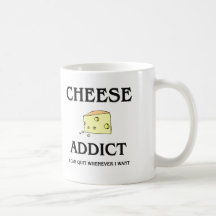 Cheese Addict Coffee Mugs