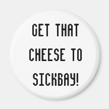 Cheese to SickBay Magnet