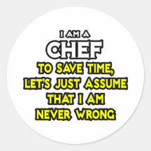 Chef .. Assume I Am Never Wrong Stickers