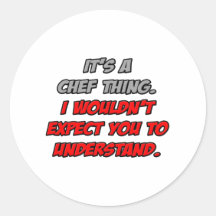 Chef Thing .. You Wouldn't Understand Stickers