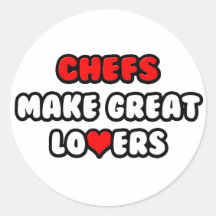 Chefs Make Great Lovers Round Sticker