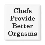 Chefs Provide Better Orgasms magnets