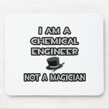 Chemical Engineer ... Not A Magician Mousepads