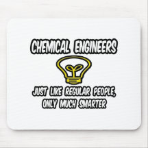 Chemical Engineers..Regular People, Only Smarter Mouse Mat