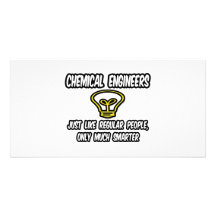 Chemical Engineers..Regular People, Only Smarter Photo Cards