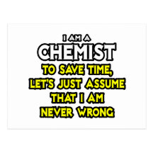 Chemist...Assume I Am Never Wrong Post Cards
