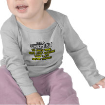 Chemist...Assume I Am Never Wrong T-shirt