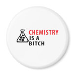 chemistry is a bitch magnets