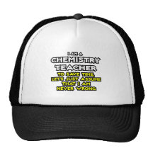 Chemistry Teacher...Assume I Am Never Wrong Mesh Hat