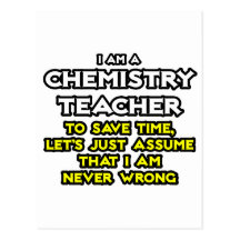 Chemistry Teacher...Assume I Am Never Wrong Post Card