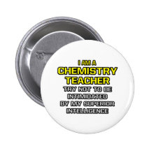 Chemistry Teacher...Superior Intelligence Pinback Buttons