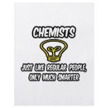 Chemists...Like Regular People, Only Smarter flyers