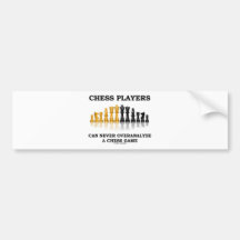 Chess Players Can Never Overanalyze A Chess Game Bumper Sticker