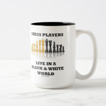 Chess Players Live In A Black & White World Mug
