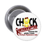 Chick Interrupted 2 Multiple Myeloma Pinback Button