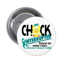 Chick Interrupted 2 Ovarian Cancer Button