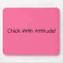 Chick With Attitude! Mouse Pads
