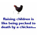 chicken, Raising children is like being pecked ... t-shirts