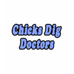 Chicks Dig Doctors t-shirts