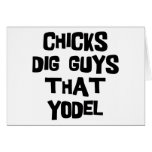 Chicks Dig Guys That Yodel Card