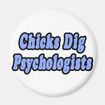 Chicks Dig Psychologists Refrigerator Magnet